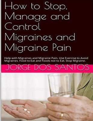 How to Stop Manage and Control Migraines and Mi... 1535291079 Book Cover