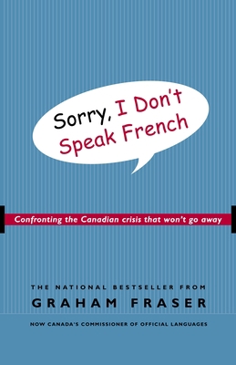 Sorry, I Don't Speak French: Confronting the Ca... 0771047673 Book Cover