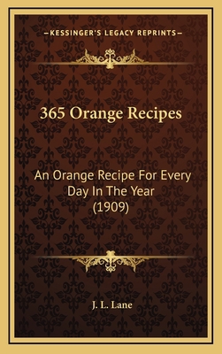 365 Orange Recipes: An Orange Recipe for Every ... 1164705598 Book Cover