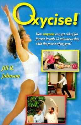 Oxycise!: How Anyone Can Get Rid of Fat Forever... B002PI36LA Book Cover