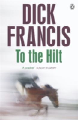 To the Hilt (Francis Thriller) 1405916842 Book Cover