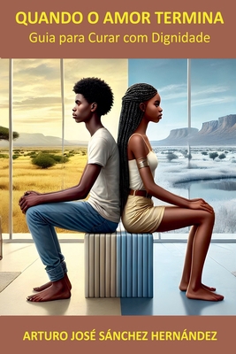 Quando o Amor Termina: Guia para Curar com Dign... [Portuguese] B0FTCXY6RY Book Cover