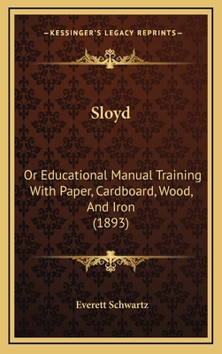 Sloyd: Or Educational Manual Training with Pape... 1165014440 Book Cover