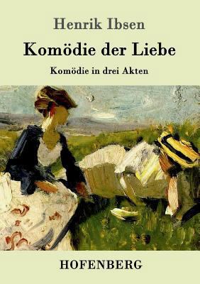 Komödie der Liebe: Komödie in drei Akten [German] 3861992264 Book Cover
