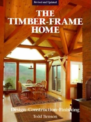 The Timber-Frame Home: Design, Construction, Fi... 0942391608 Book Cover