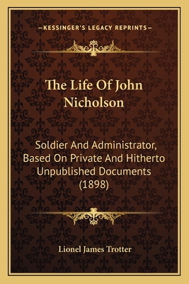 The Life Of John Nicholson: Soldier And Adminis... 1165545136 Book Cover