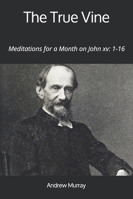 The True Vine: Meditations for a Month on John ... 1912970287 Book Cover