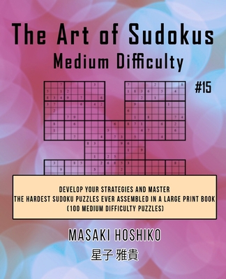The Art of Sudokus Medium Difficulty #15: Devel... 1702904393 Book Cover