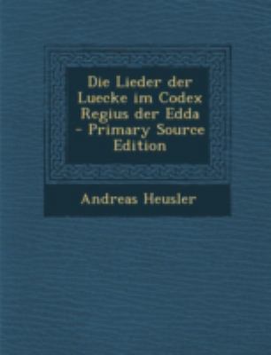 Die Lieder Der Luecke Im Codex Regius Der Edda ... [German] 1294764063 Book Cover