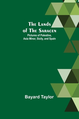 The Lands of the Saracen: Pictures of Palestine... 9356702292 Book Cover