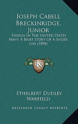 Joseph Cabell Breckinridge, Junior: Ensign In T... 1164210602 Book Cover