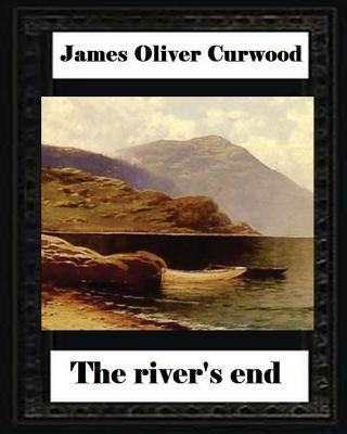 The river's end, by James Oliver Curwood (novel) 1530749743 Book Cover