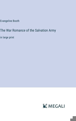 The War Romance of the Salvation Army: in large... 338731115X Book Cover