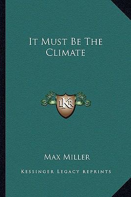 It Must Be The Climate 1163823201 Book Cover