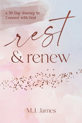 Rest & Renew: a 30 Day Journey to Connect with God B0BM97QFPB Book Cover