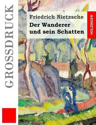 Der Wanderer und sein Schatten (Großdruck) [German] 1539529754 Book Cover
