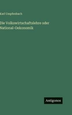 Die Volkswirtschaftslehre oder National-Oekonomik [German] 3386495974 Book Cover