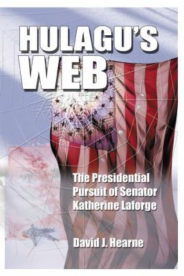 Hulagu's Web: The Presidential Pursuit Of Senat... 0975597698 Book Cover