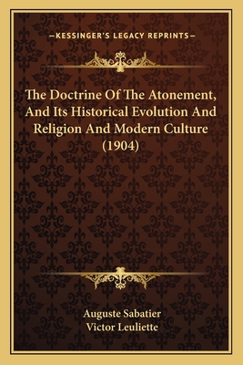 The Doctrine Of The Atonement, And Its Historic... 1164017349 Book Cover