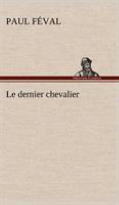 Le dernier chevalier [French] 3849140105 Book Cover