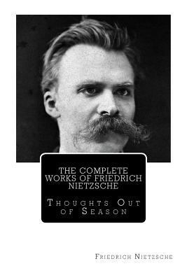 The Complete Works of Friedrich Nietzsche: Thou... 1514837005 Book Cover
