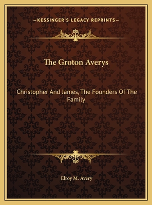 The Groton Averys: Christopher And James, The F... 1169433820 Book Cover