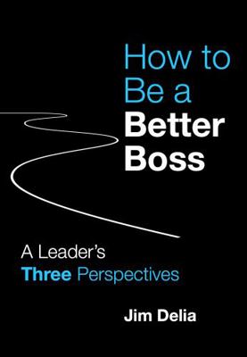 Paperback How to Be a Better Boss : A Leader's Three Perspectives Book