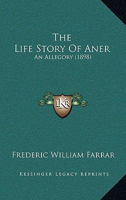 The Life Story Of Aner: An Allegory (1898) 1165620367 Book Cover