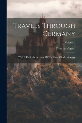 Travels Through Germany: With A Particular Acco... 1022553399 Book Cover