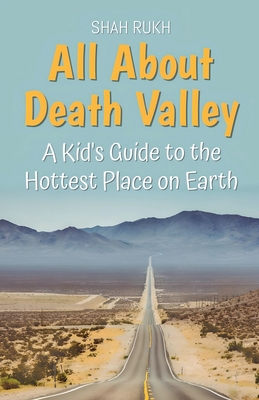 All About Death Valley: A Kid's Guide to the Ho... B0DLJ5TMTJ Book Cover