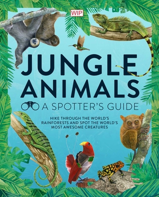 Jungle Animals: A Spotter's Guide 1681885441 Book Cover