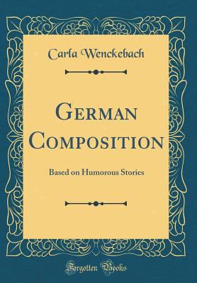 German Composition: Based on Humorous Stories (... 0265992338 Book Cover