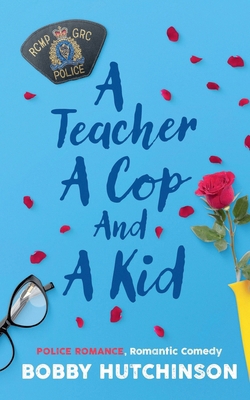 A Teacher, A Cop And A Kid B0DGBSY2HD Book Cover