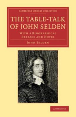 The Table-Talk of John Selden: With a Biographi... 1108079156 Book Cover