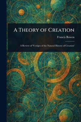 A Theory of Creation 1023044145 Book Cover