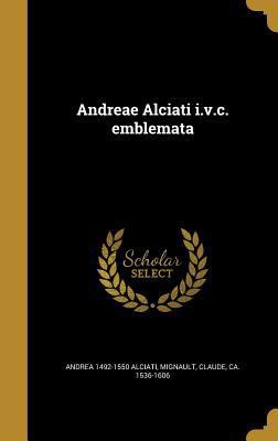 Andreae Alciati I.V.C. Emblemata [Latin] 1360279466 Book Cover