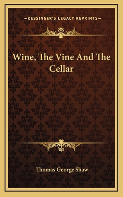Wine, the Vine and the Cellar 1163674257 Book Cover