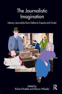 The Journalistic Imagination: Literary Journali... 0415417244 Book Cover