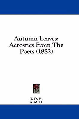 Autumn Leaves: Acrostics from the Poets (1882) 1436921376 Book Cover