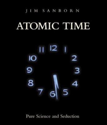 Atomic Time: Pure Science and Seduction 0886750725 Book Cover
