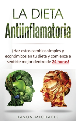 La Dieta Antiinflamatoria: ¡Haz estos cambios s... [Spanish] 1916197469 Book Cover