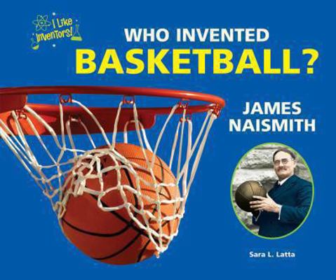 Who Invented Basketball? James Naismith 076603965X Book Cover