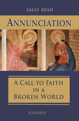 Annunciation: A Call to Faith in a Broken World 1621643026 Book Cover