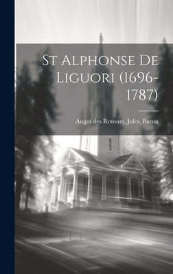 St Alphonse De Liguori (1696-1787) [French] 1021023310 Book Cover