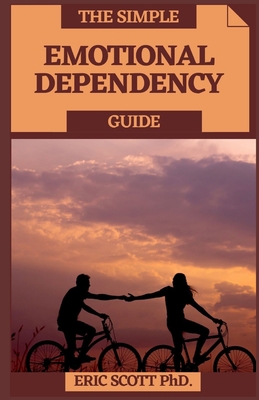 The Simple Emotional Dependency Guide: Fundamen... B08YHTGMS4 Book Cover