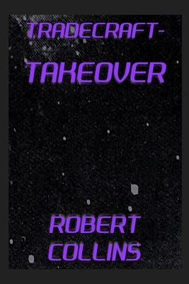Tradecraft: Takeover B0H2G55854 Book Cover