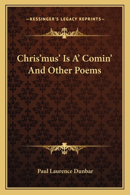 Chris'mus' Is A' Comin' And Other Poems 1163703001 Book Cover