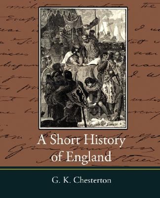 A Short History of England - G. K. Chesterton 1604246081 Book Cover