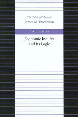 Economic Inquiry and Its Logic 0865972354 Book Cover