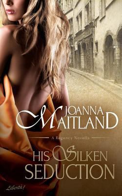 His Silken Seduction: A Regency Novella 0995704627 Book Cover
